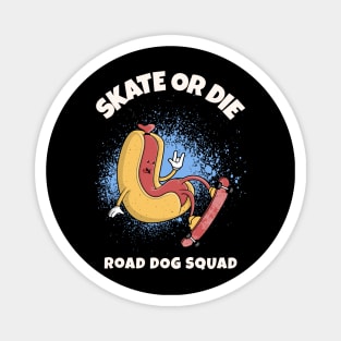 Skating Road Dog Squad Skate Or Die Magnet